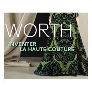 Worth : Inventer la haute couture - Mardi 3 juin de 12h30 à 14h30 Worth : Inventer la haute couture
