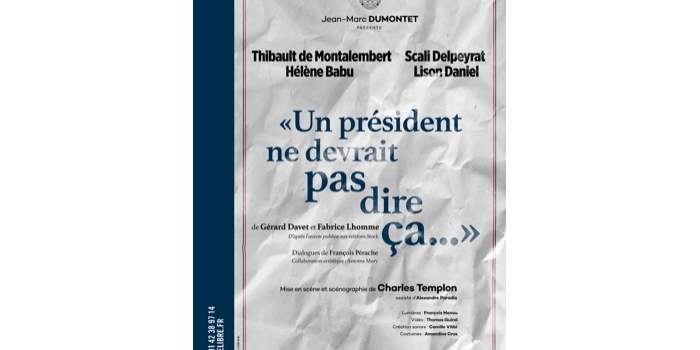 Théâtre "Un président ne devrait pas dire ça"