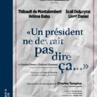 Théâtre "Un président ne devrait pas dire ça"